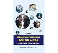 MANAGEMENT ESSENTIALS FOR THE AI ERA: Cognitive & Creative Skill (Book 2)