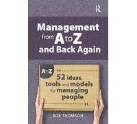 Management from A to Z and back again: 52 Ideas, tools and models for managing people