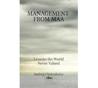 MANAGEMENT FROM MAA: LESSONS THE WORLD NEVER VALUED