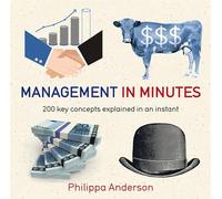 Management in Minutes: 200 Key Concepts Explained in an Instant