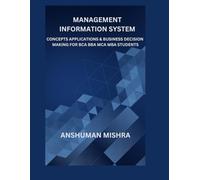 Management information system: Concepts applications & business decision making for bca bba mca mba students