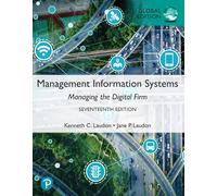 Management Information Systems: Managing the Digital Firm, Global Edition