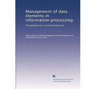 Management of data elements in information processing: Proceedings of a second Symposium