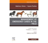 Management of Emergency Cases on the Farm, An Issue of Veterinary Clinics of North America: Equine Practice: Volume 37-2