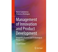 Management of Innovation and Product Development: Integrating Business and Technological Perspectives
