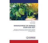 MANAGEMENT OF MANGO STEM END ROT: Biological and Chemical Control of Stem End Rot [Lasiodiplodia Theobromae (Pat.) Griffon & Maubl.] of Mango Fruits