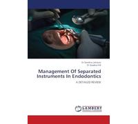 Management Of Separated Instruments In Endodontics: A DETAILED REVIEW