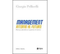 Management. Ritorno al futuro. Strategie aziendali per agganciare la ripresa