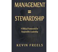 Management = Stewardship: A Biblical Framework for Responsible Leadership