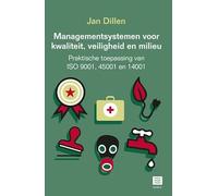 Managementsystemen voor kwaliteit, veiligheid en milieu: Praktische toepassing van ISO 9001, 45001 en 14001