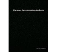 Manager Communication Logbook (Desk Edition): Document 1:1s, coaching, corrective conversations, and performance notes; with cross-reference rails and ... Communication Guide for New Managers.