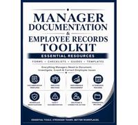 Manager Documentation & Employee Records Toolkit: Workplace Forms, Checklists & Templates for Performance, Discipline, Attendance, Incidents, Investigations and Employee Meetings