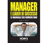 Manager e leader di successo. Il manuale dei numeri uno