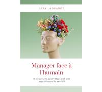 Manager face à l’humain : 16 situations décryptées par une psychologue du travail