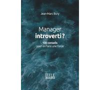 Manager introverti ?: 100 conseils pour en faire une force
