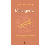 Manager la génération Z: 7 clés pour motiver une génération qui redéfinit le travail