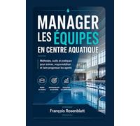 Manager les équipes en centre aquatique: Guide opérationnel pour animer, responsabiliser et engager les agents