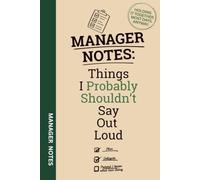 Manager Notes: Things I Probably Shouldn't Say Out Loud: Funny Manager Gift for Bosses, Supervisors, Team Leaders, Coworkers, Birthdays & Secret Santa