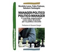 Manager-politico. Politico-manager. Il coaching organizzativo come nuovo strumento per la politica vincente