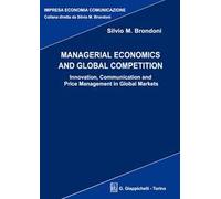 Managerial economics and global competition. Innovation, communication and price management in global markets