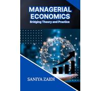 MANAGERIAL ECONOMICS: Bridging Theory and Practice
