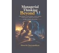 Managerial Thinking Beyond AI: Design Thinking, Critical Thinking, Creative Thinking, Problem Solving, Judgment and Governance