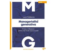 Managerialità generativa. 10 brevi riflessioni prima che sia di nuovo lunedì
