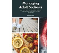 Managing Adult Scoliosis: A 14-Day Plan for Pain Relief, Better Posture, and Spine-Supporting Nutrition