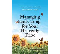 Managing and Caring for Your Heavenly Tribe: Heavenly Tribal Messiah Colle...