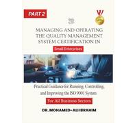 Managing and Operating the Quality Management System in Certification For All Business Sectors: Practical Guidance for Running, Controlling, and Improving the ISO 9001 System in Small Enterprises p2