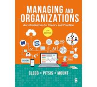 Managing and Organizations: An Introduction to Theory and Practice