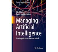 Managing Artificial Intelligence: How Organizations Succeed with AI
