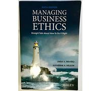Managing Business Ethics: Straight Talk about How To Do It Right