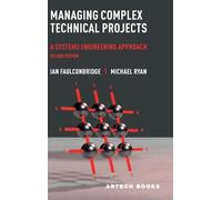 Managing Complex Technical Projects: A Systems Engineering Approach, Second Edition