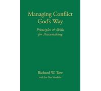 Managing Conflict God's Way: Principles & Skills for Peacemaking
