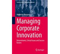 Managing Corporate Innovation: Determinants, Critical Issues and Success Factors