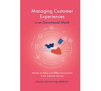 Managing Customer Experiences in an Omnichannel World: Melody of Online and Offline Environments in the Customer Journey