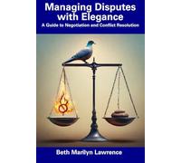 Managing Disputes with Elegance: A Guide to Negotiation and Conflict Resolution
