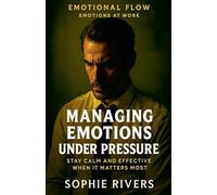Managing Emotions Under Pressure: 17