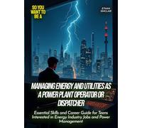 Managing energy and utilities as a power plant operator or dispatcher: Essential Skills and Career Guide for Teens Interested in Energy Industry Jobs and Power Management