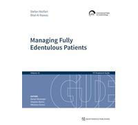 Managing Fully Edentulous Patients (ITI Treatment Guide Volume 15)