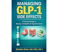 Managing GLP-1 Side Effects: A Practical Guide to Nausea, Constipation, Appetite Changes, and Early Treatment Symptoms