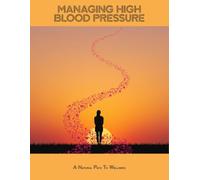 Managing High Blood Pressure: A Natural Path To Wellness