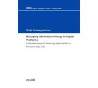 Managing Information Privacy in Digital Platforms: Understanding and Reducing Asymmetries in Personal Data Use