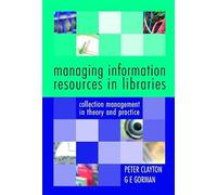 Managing Information Resources in Libraries: Collection Management in Theory and Practice