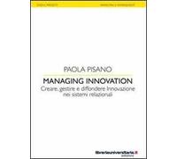 Managing innovation. Creare, gestire e diffondere. Innovazione nei sistemi relazionali