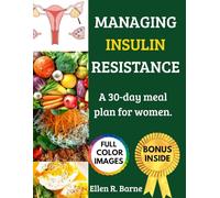 MANAGING INSULIN RESISTANCE: A 30-DAY MEAL PLAN FOR WOMEN.