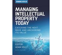 Managing Intellectual Property Today: Catching the next wave and anchoring its value