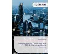 Managing Internet Connections with PPPoE, Mikrotik and Radius: Second Edition