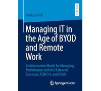 Managing IT in the Age of BYOD and Remote Work: An Information Model for Managing Performance with the Balanced Scorecard, COBIT19, and BYOD